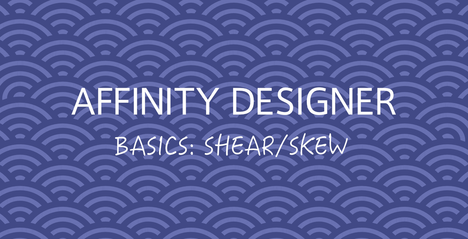 Affinity Designerの使い方 オブジェクトの斜め変形 シアーまたはスキュー Rriver